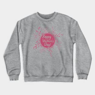 Happy Women's Day Gift Crewneck Sweatshirt